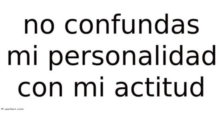 No confundas mi personalidad con mi actitud. Mi personalidad es qui&eacute;n